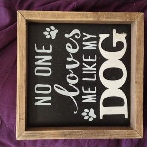 No One loves me like my dog Plaque (J)